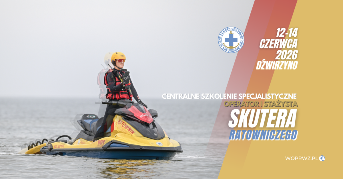 Centralne Szkolenie Specjalistyczne – stażysta i operator skutera ratowniczego Dźwirzyno 12-14.06.2026 r.